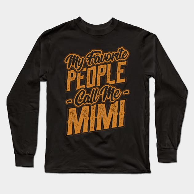 My Favorite People Call Me Mimi Long Sleeve T-Shirt by aneisha